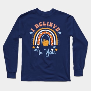 Rainbow I Believe In You Teacher Testing Day  I Believe In You teacher teaching Long Sleeve T-Shirt